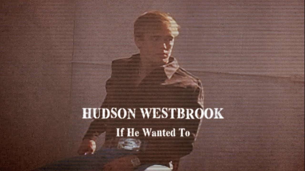 If He Wanted To Lyrics – Hudson Westbrook | Exclusive
