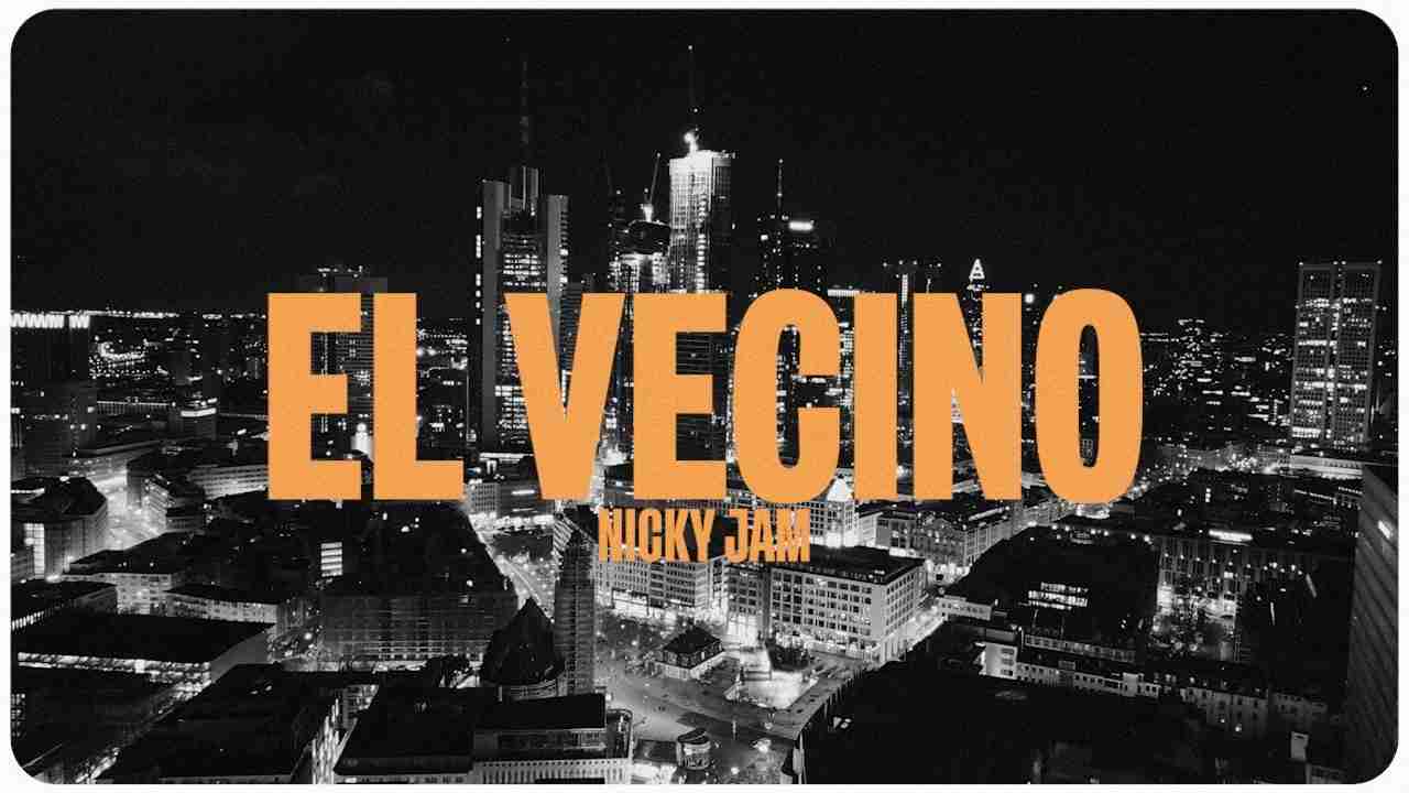 El Vecino Lyrics English Translation – Nicky Jam