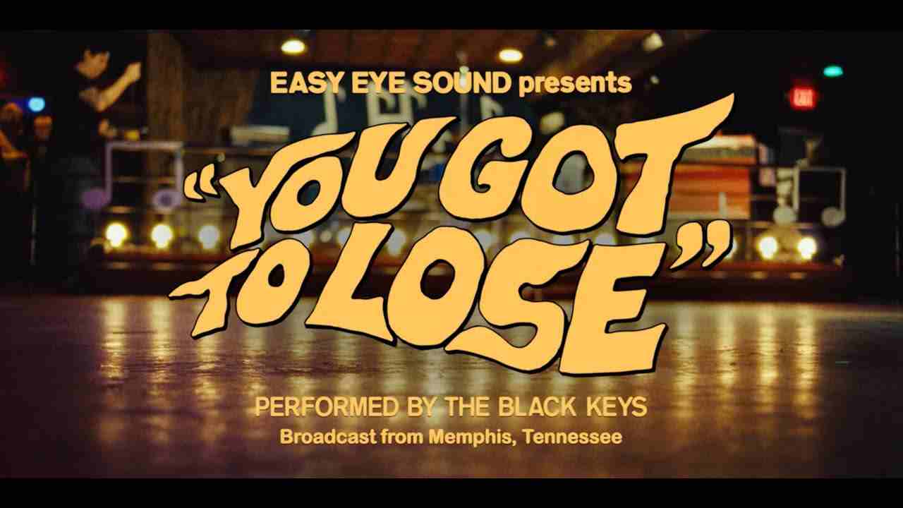 You Got To Lose Lyrics – The Black Keys