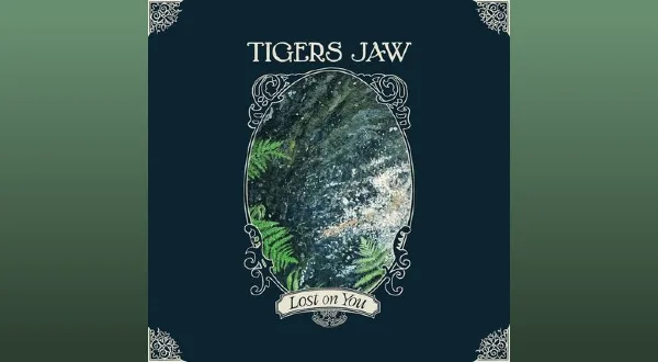 It’s ok Lyrics - Tigers Jaw | Lost on You
